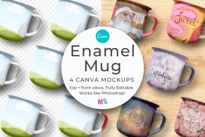 Image shows 6 of the blank Enamel Coffee Mug Canva Smart Mockup objects top view on the left half on a transparent background with no designs added. On the right half are the 6 coffee mug mock up objects with designs added, the handle and rim colours changed, and drop shadows edited, over a light wood background. In the centre is a white circle with the text 'Enamel Mug, 4 Canva Mockups, top and standing views, fully editable, Works like Photoshop'. Below the text is the Mockup Scene logo