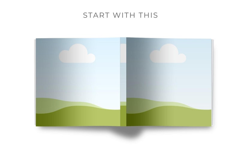 May include: An open book with a blue sky and white clouds on the left page and a blue sky with white clouds on the right page. The bottom of each page has a green grassy hill.