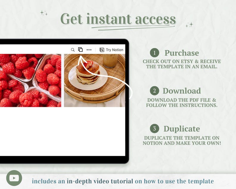 May include: A digital product promotion with the text "Get instant access." The image shows a tablet displaying a Notion template with steps: Purchase, Download, and Duplicate. Includes a video tutorial. Images of raspberries and pancakes are also shown.