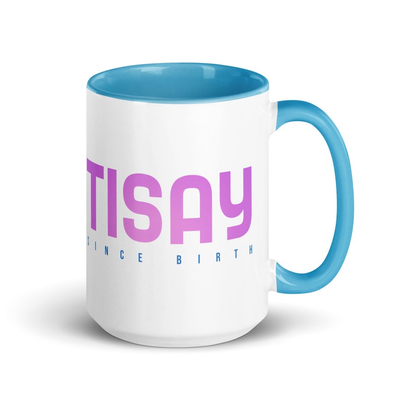 Tisay Since Birth Tagalog Coffee Cup Pinay Funny Beverage Etsy