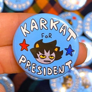 karkat for president pin, 1.25 inch button pin, hand made button badge