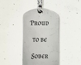 Proud To Be Sober Recovery Necklace - Alanon, AA Sober Jewelry - Dog Tag Pendant Gift for Men or Women - Name, Date Can Be Engraved on Back