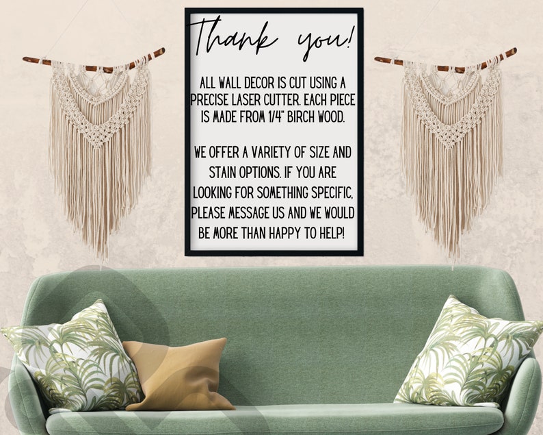 May include: A black framed sign with white text that reads "Thank you!"  All wall decor is cut using a precise laser cutter. Each piece is made from 1/4" birch wood. We offer a variety of size and stain options. If you are looking for something specific, please message us and we would be more than happy to help!"