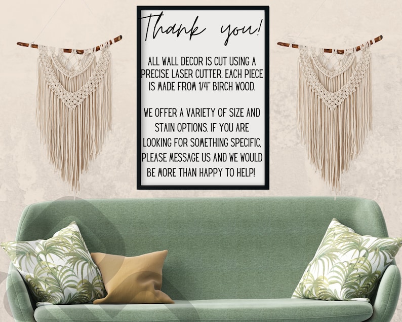 May include: A black framed sign with white text that reads "Thank you!"  All wall decor is cut using a precise laser cutter. Each piece is made from 1/4" birch wood. We offer a variety of size and stain options. If you are looking for something specific, please message us and we would be more than happy to help!"