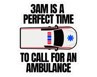 Funny EMS Ambulance Sticker - Kiss-Cut Sticker, Emergency Medical Services Decal, EMT Gift, Paramedic Laptop Sticker, First Responder