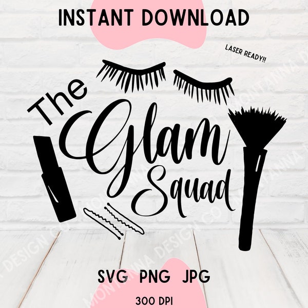 Instant Download, SVG, Glam Squad, Makeup, Pageant, Dance, Wedding, Makeup Artist, Hair Stylist