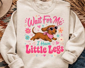 Dachshund PNG, Wait For Me Little Legs, Dog Mom Sublimation Download