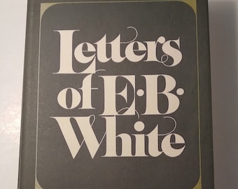 LETTERS OF E. B. WHITE 1976 Hardcover with Dust Jacket