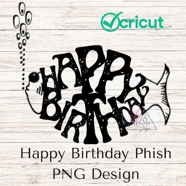 Feliz cumpleaños Phish PNG Diseño, Compatible con Cricut, Quema de madera, Calcomanías, Papel digital, Plantilla de plantilla, Vinilo, Transferencia de hierro, Música