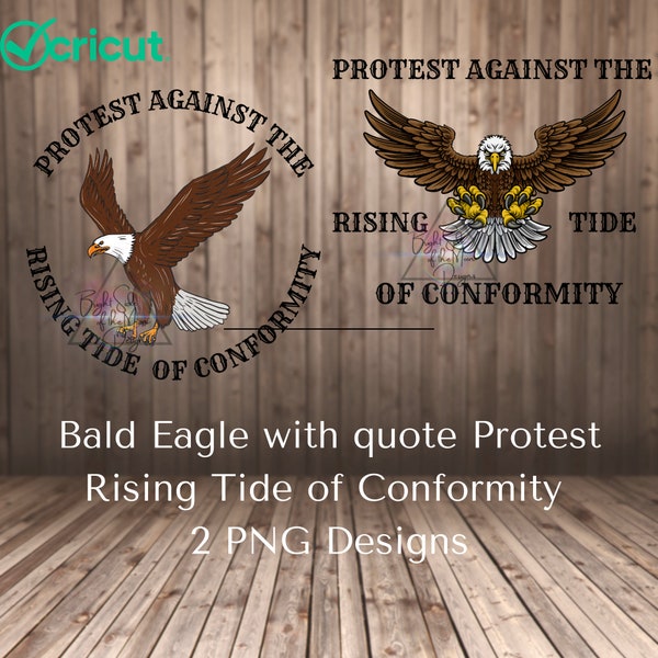 Bald Eagle Protest Quote PNG Design, Digital Download, Cricut Compatible, Decal, Stencil Template, Vinyl, Iron-on Transfer, Nature, Freedom