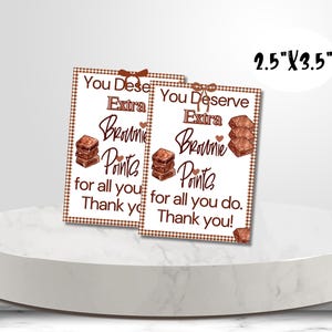May include: Two brown and white gift tags with a gingham pattern. The tags say "You Deserve Extra Brownie Points for all you do. Thank you!" and feature a watercolor illustration of chocolate brownies.