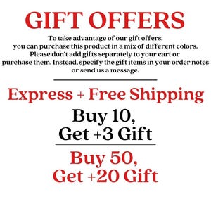 May include: A white informational graphic with red and black text. The text reads: GIFT OFFERS, To take advantage of our gift offers, you can purchase this product in a mix of different colours. Buy 10, Get +3 Gift. Buy 50, Get +20 Gift.