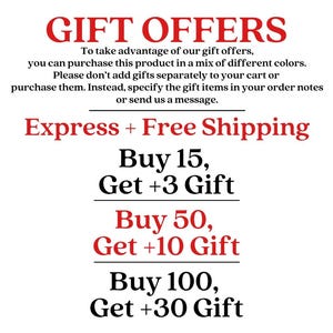 May include: A white informational graphic with red and black text. The text reads: GIFT OFFERS, To take advantage of our gift offers, you can purchase this product in a mix of different colors. Buy 15, Get +3 Gift, Buy 50, Get +10 Gift, Buy 100, Get +30 Gift.