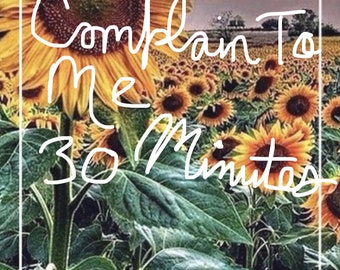 Complain To Me Session: 30 Minutes (Not A Tarot Or Psychic Reading)