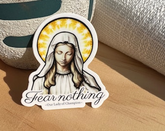 Fear Nothing, Our Lady of Champion, Our Lady of Good Help, Queen of Heaven, Catholic, Virgin Mary Die Cut Vinyl 2.5 INCH Sticker