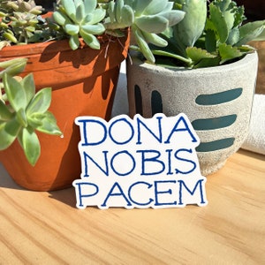 Grant Us Peace, Dona Nobis Pacem, Catholic Prayer, Latin Mass, Traditional Mass, Catholic 4 INCH die cut sticker