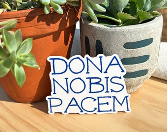 Grant Us Peace, Dona Nobis Pacem, Catholic Prayer, Latin Mass, Traditional Mass, Catholic 4 INCH die cut sticker