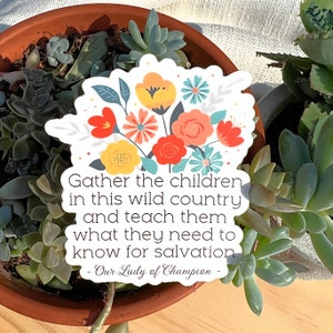 Our Lady of Champion, Our Lady of Good Help, Catholic Quote, Virgin Mary 3 INCH die cut sticker