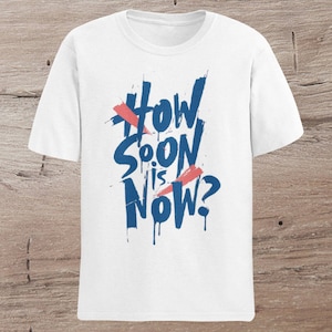 How Soon Is Now The Smith&#39;s Inspired Unisex T Shirt