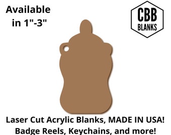 May include: Brown acrylic baby bottle shape blank, available in sizes from 1 to 3 inches. Laser cut acrylic blanks, made in the USA. Badge reels, keychains, and more.