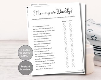 May include: A printable baby shower game with the title "Mommy or Daddy?"  The game asks 18 questions about the parents' experiences with pregnancy, labor, and parenting.  Players guess who will do each activity, with checkboxes for "Mommy" and "Daddy".