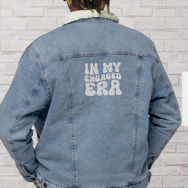 Embroidered Engaged Era Denim Jacket, In My Engaged Era Embroidery Unisex denim sherpa Jacket Wedding Bridal Denim Jacket, Bride Denim