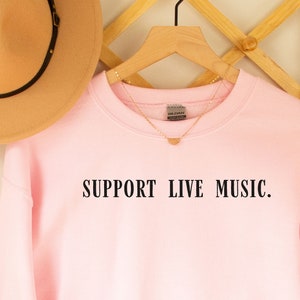 Support Live Music, Best Band Tshirt, Shirt for Band Music, Support Live Music, Local Band, Local Music, Concert Festival Sweatshirt, Music