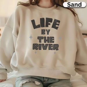 Life By the River Sweatshirt, The River is My Happy Place, River Life, Comfortable River Shirt, Oversized Summer T Shirt, Trendy Shirt