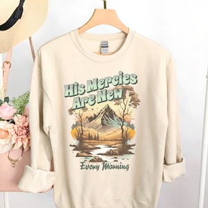 His Mercies are New Every Morning Sweatshirt, Trendy Christian Sweatshirt, Bible Verse Shirt, Religious Sweatshirt, Church Sweatshirt, Faith