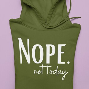 Nope Not Today Sweatshirt Hoodie, Nope Shirt, Humorous Shirt, Cute Sassy Gift, Funny Graphic Hoodie, Humorous Top, Sarcastic Hoodie, Sarcasm