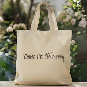 Hochzeit Bachelorette Tragetasche Denn ich bin zu Messy Baumwoll Canvas Einkaufstasche, Valentine Geschenk