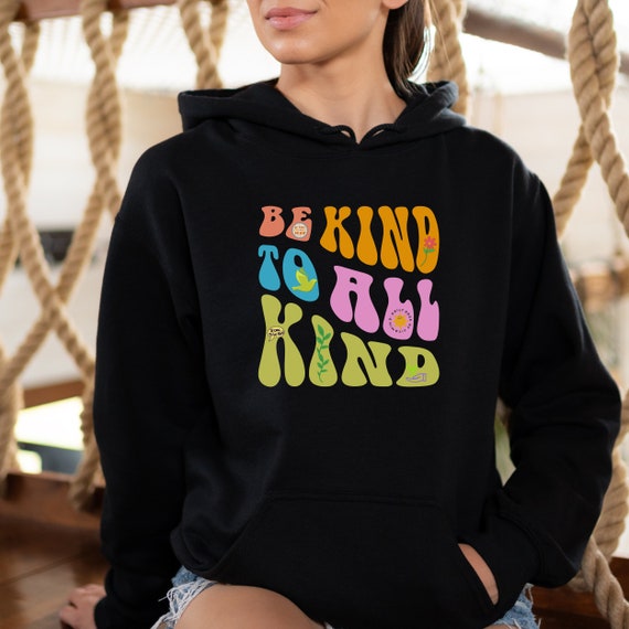 Kindness College Sweatshirt Be Kind to All Kind Pullover Hooded Sweatshirt Hoodie for Lovers of Trendy Groovy Shirts Etsy Australia