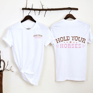 Western Shirt Hold Your Horses Tshirt Bella Canvas Unisex Jersey Short Sleeve Tee, Horse Shirt, Back Graphic, Front and Back Design Unisex