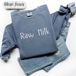 Milk Sweatshirt, Popular Comfort Colors® Raw Milk Shirt Crunchy Living Holistic Health Homestead Shirt Natural Mama Farm Unisex Plus Sizes