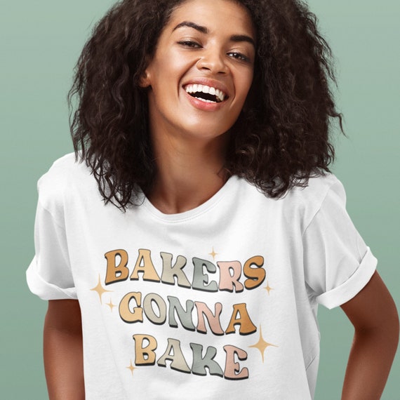 Baker Shirt Rise and Bake Bakers Gonna Bake Star Baker Baking