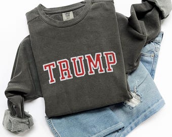 Patriotic Trump Merch Sweatshirt, Comfort Colors® Trump Sweatshirt, Trump 2024, Pro Trump Sweatshirt, Pro America Shirt, Republican Shirt