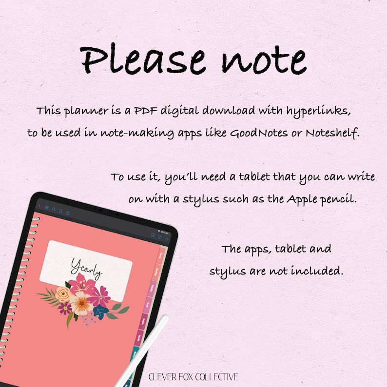 May include: A digital planner displayed on a tablet, featuring a floral design and the text "Please note". The description highlights the planner's PDF format for note-taking apps, with a stylus shown. The brand name is Clever Fox Collective.