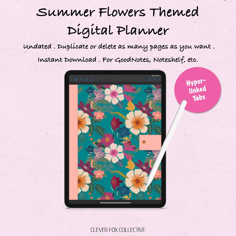 May include: A digital planner with a floral design on a tablet. The planner has a teal background with flowers in shades of white, orange, and purple. Text on the screen reads "Summer Flowers Themed Digital Planner". A stylus points to the "Hyper-linked Tabs".