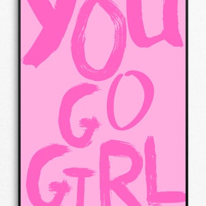 You Go Girl, Pink Wall Art, DIGITAL DOWNLOAD, Girly Print, Inspirational Art