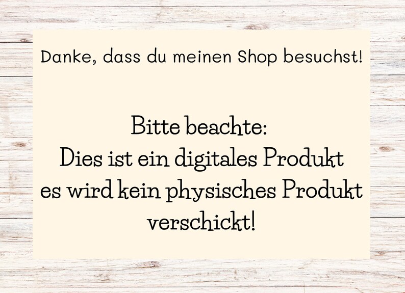 May include: A digital product notice on a light beige background with the text "Danke, dass du meinen Shop besuchst! Bitte beachte: Dies ist ein digitales Produkt es wird kein physisches Produkt verschickt!"