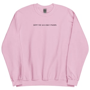 Luann De Lesseps RHONY Quote &quot;Don&#39;t Be All Like Uncool&quot; Unisex Crewneck Sweatshirt