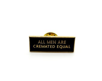 Pin "All men are cremated equal"