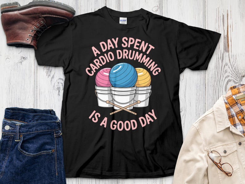 A Day Spent Cardio Drumming is a Good Day T-Shirt, Funny Workout Shirt, Fitness Apparel, Music Lover Gift, Activewear Top
