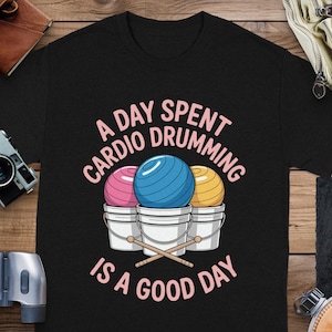 A Day Spent Cardio Drumming Is A Good Day Shirt, Funny Drumming Workout Tee, Drummers Gift, Cardio Lovers Shirt, Music Tee
