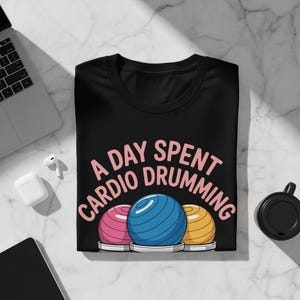A Day Spent Cardio Drumming T-Shirt, Fun Fitness Workout Tee, Music Exercise Shirt, Drumming Enthusiast T-Shirt, Gift for Drummers