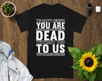Irreplaceable Coworker Leaving Gift T-Shirt: Funny Farewell Tee