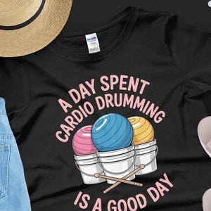 A Day Spent Cardio Drumming Is A Good Day Shirt, Fun Drumming Graphic Tee, Fitness Enthusiast Gift, Cute Drummer T-Shirt