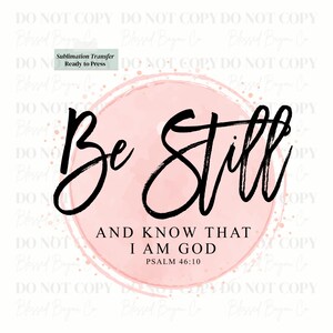Be Still, Faith Psalm, 40 Oz Tumbler Design, Ready to Press Transfer, NOT A  DIGITAL, Sublimation Tumbler Transfer, Tumbler Transfers 