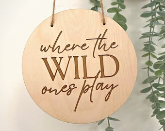 Where The Wild Ones Play Hanging Wall Sign - Playroom Decor - Wooden Wall Art - Multiple Sizes Available