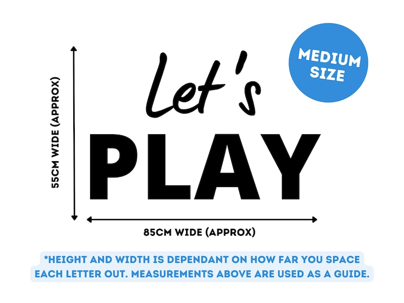 May include: Black and white wall decal with the text "Let's Play". The decal is 55 cm wide and 85 cm wide. The text is in a bold, playful font. The decal is labeled "Medium Size".
